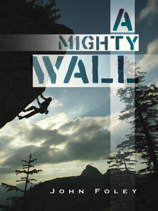 Title details for A Mighty Wall by John Foley - Available